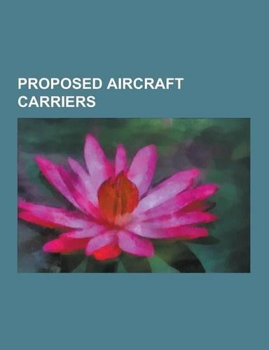 Proposed Aircraft Carriers: Cva-01, Audacious Class Aircraft Carrier, German Aircraft Carrier Graf Zeppelin, Graf Zeppelin Class Aircraft Carrier,