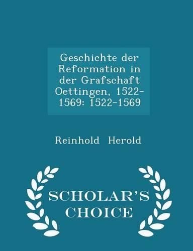 Geschichte Der Reformation in Der Grafschaft Oettingen, 1522-1569