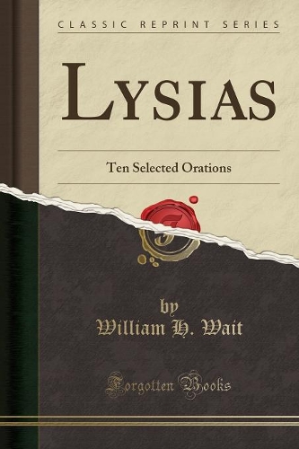 Lysias: Ten Selected Orations (Classic Reprint)
