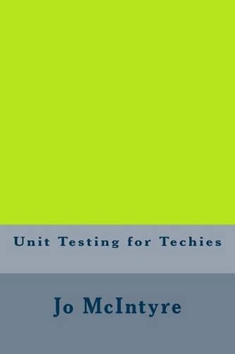 Unit Testing for Techies