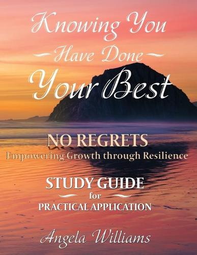 Knowing You Have Done Your Best No Regrets A Study Guide