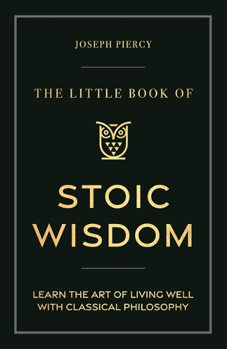 The Little Book of Stoic Wisdom