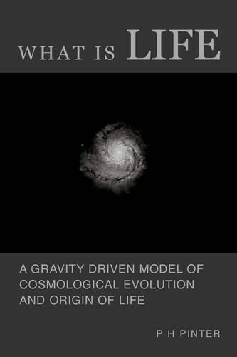 What is Life? - a Gravity Driven Model of Cosmological Evolution and Origin of Life