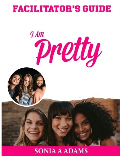 I Am Pretty Facilitator's Guide