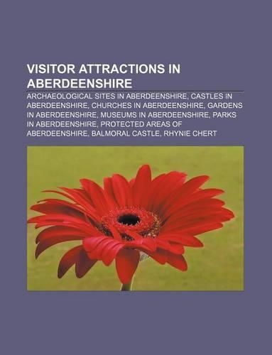 Visitor Attractions in Aberdeenshire: Archaeological Sites in Aberdeenshire, Castles in Aberdeenshire, Churches in Aberdeenshire