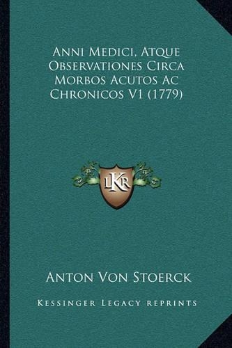 Anni Medici, Atque Observationes Circa Morbos Acutos Ac Chronicos V1 (1779)