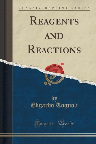 Reagents and Reactions (Classic Reprint)