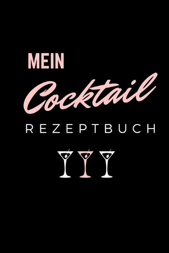 Mein Cocktail Rezeptbuch: A4 Notizbuch KARIERT Cocktail Rezeptbuch zum Selberschreiben - Eintragbuch - Schöne Geschenkidee zum Geburtstag - Lieblingsrezepte für Barkeeper