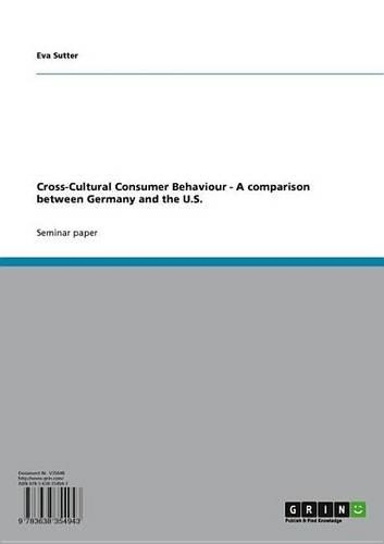 Cross-Cultural Consumer Behaviour - A Comparison Between Germany and the U.S.