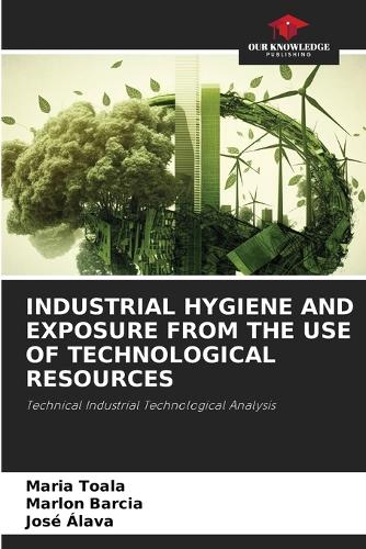 Industrial Hygiene and Exposure from the Use of Technological Resources