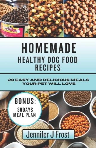 Homemade Healthy Dog Food Recipes: 20 Easy and Delicious Meals Your Pet Will Love