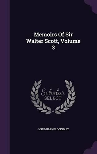 Memoirs of Sir Walter Scott, Volume 3
