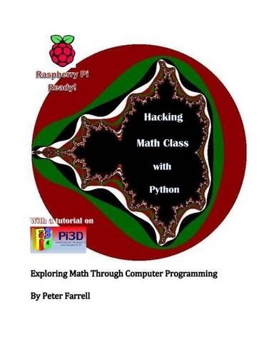 Hacking Math Class with Python: Exploring Math Through Computer Programming