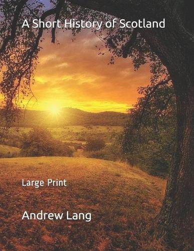 A Short History of Scotland: Large Print