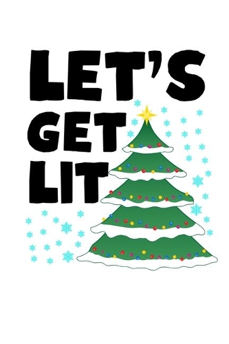 Let's Get Lit: Funny Santa Claus Notebook- Journal-Diary-Organizer Gift For Christmas and Birthday (6x9) 100 Pages Blank Lined Composition College Ruled For Christ