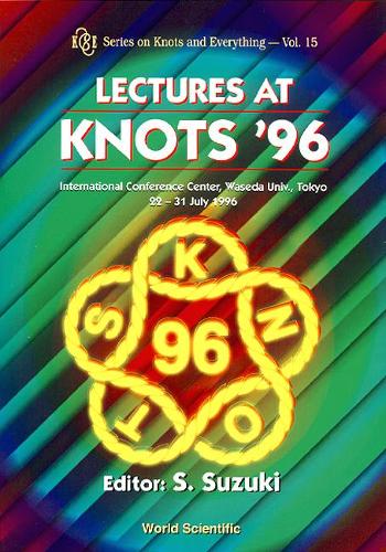 Lectures At Knots '96: (15 Series on Knots & Everything)