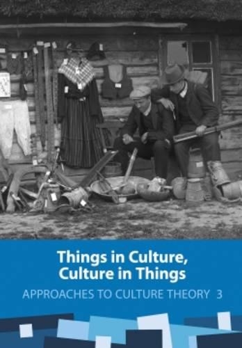 Things in Culture, Culture in Things: (3 Approaches to Culture Theory)