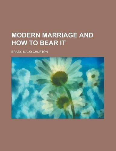 Modern Marriage and How to Bear It