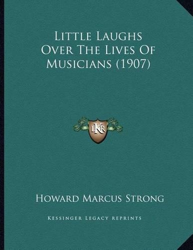 Little Laughs Over The Lives Of Musicians (1907)