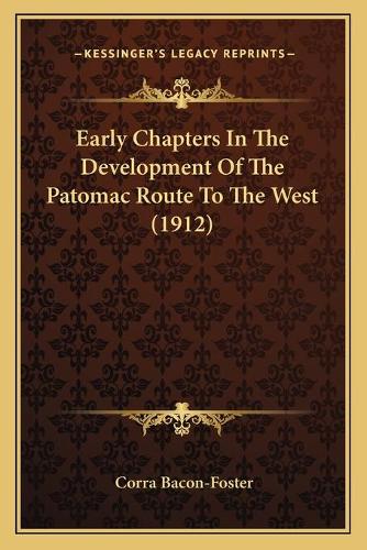 Early Chapters In The Development Of The Patomac Route To The West (1912)