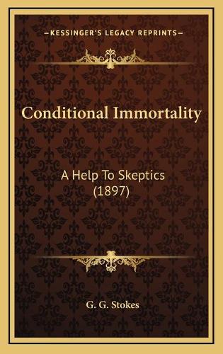 Conditional Immortality: A Help To Skeptics (1897)