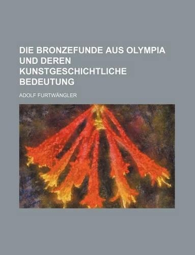 Die Bronzefunde Aus Olympia Und Deren Kunstgeschichtliche Bedeutung