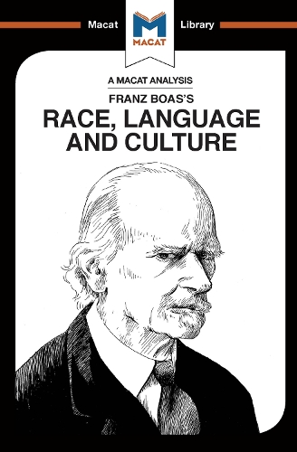 An Analysis of Franz Boas's Race, Language and Culture: (The Macat Library)