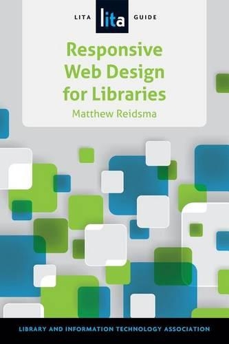 Responsive Web Design for Libraries: A Lita Guide(Lita Guides)