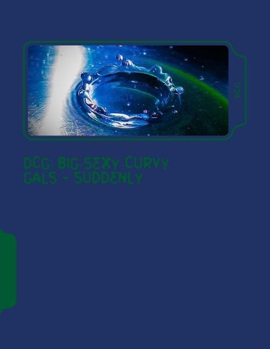Dcg: Big Sexy Curvy Gals - Suddenly