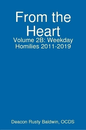 From the Heart Volume 2B: Weekday Homilies 2011-2019