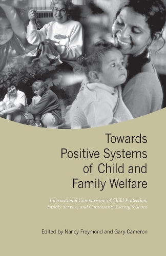 Towards Positive Systems of Child and Family Welfare: International Comparisons of Child Protection, Family Service, and Community Caring Systems(Heritage)