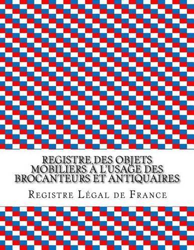 Registre des objets mobiliers à l'usage des brocanteurs et antiquaires