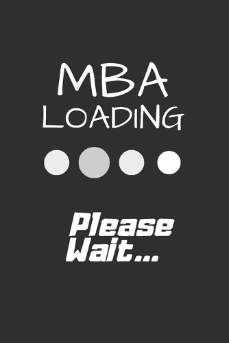 MBA Loading Please Wait...: Gratitude Quotes Notebook - MBA Graduation Funny Quote - Perfect Gag Gift For MBA Graduates