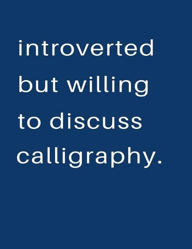 Introverted But Willing To Discuss Calligraphy: Blank Notebook 8.5x11 100 pages Scrapbook Sketch NoteBook