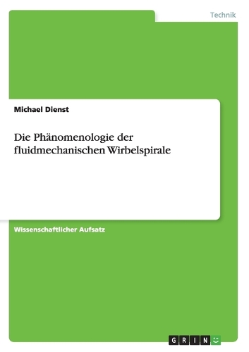 Die Phänomenologie der fluidmechanischen Wirbelspirale