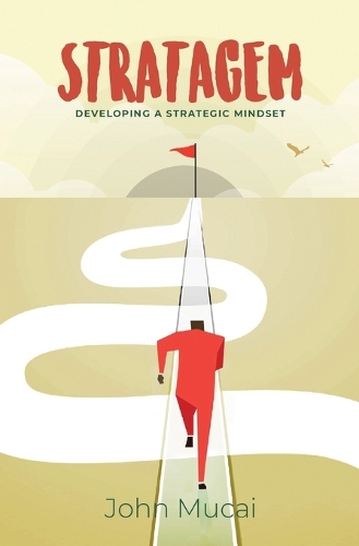Stratagem: Developing a Strategic Mindset(9 Mucai Quick Read)