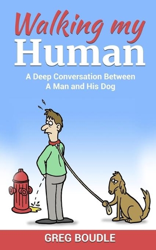 Walking My Human: Deep Conversations Between a Man and His Dog