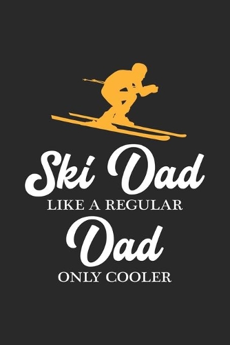 Ski Dad Like a Regular Dad Only Cooler