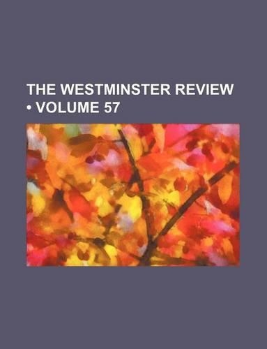 The Westminster Review (Volume 57)