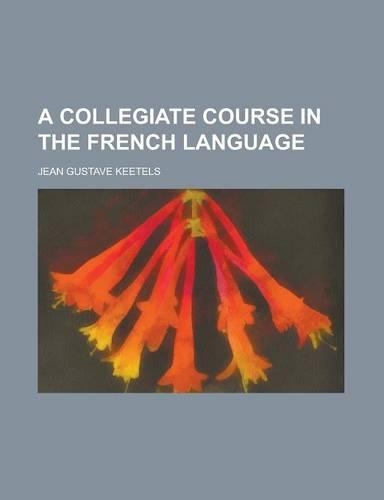 A Collegiate Course in the French Language