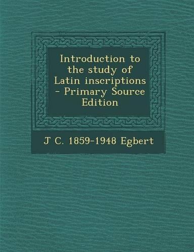 Introduction to the Study of Latin Inscriptions