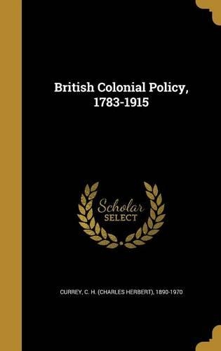 British Colonial Policy, 1783-1915