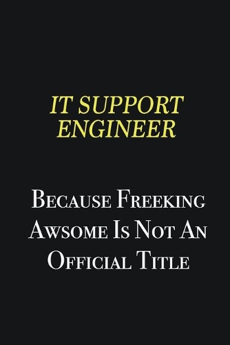IT Support Engineer because freeking awsome is not an official title: Writing careers journals and notebook. A way towards enhancement