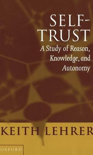 Self-Trust: A Study of Reason, Knowledge, and Autonomy