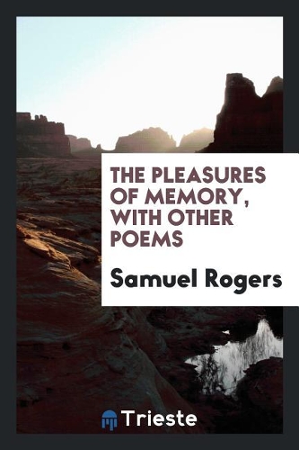 The Pleasures of Memory, with Other Poems