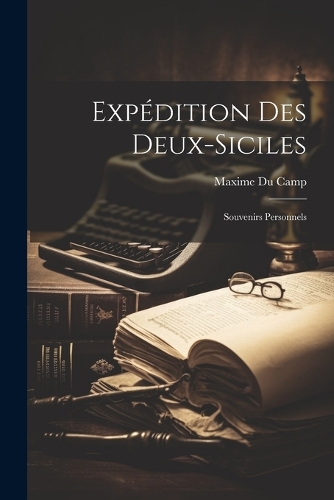 Expédition Des Deux-siciles: Souvenirs Personnels