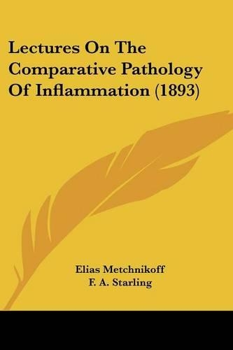 Lectures On The Comparative Pathology Of Inflammation (1893)