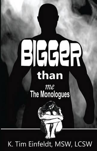 Bigger Than Me: Accounts from the Lives of Victims of Domestic Violence (the Monologues)