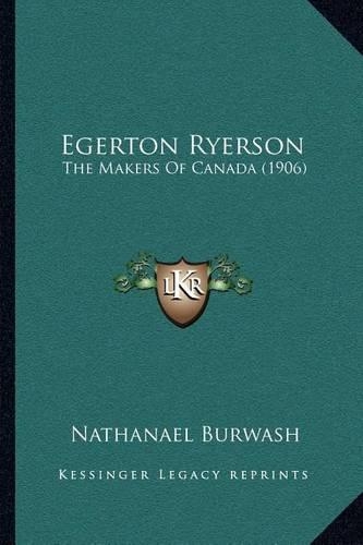 Egerton Ryerson: The Makers Of Canada (1906)
