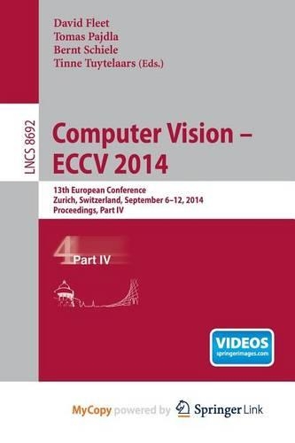 Computer Vision -- Eccv 2014: 13th European Conference, Zurich, Switzerland, September 6-12, 2014, Proceedings, Part IV
